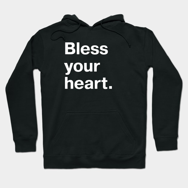 Bless your heart. Hoodie by TheBestWords